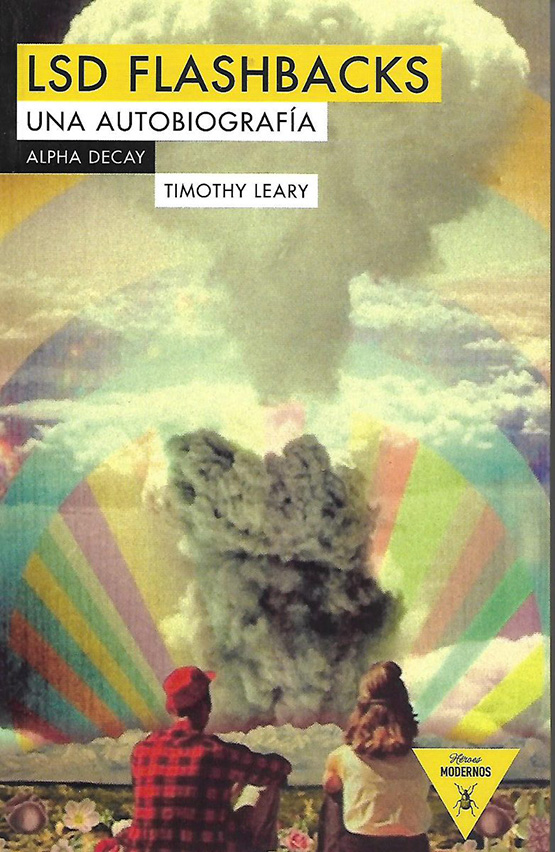 LSD Flashbacks. the autobiography of the LSD apostle, Timothy Leary