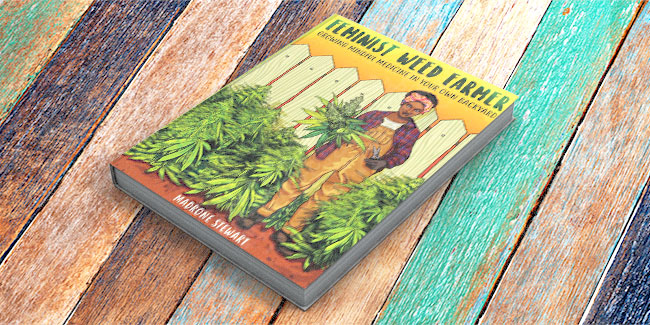 Feminist weed farmer, un libro para mujeres, personas racializadas y queer